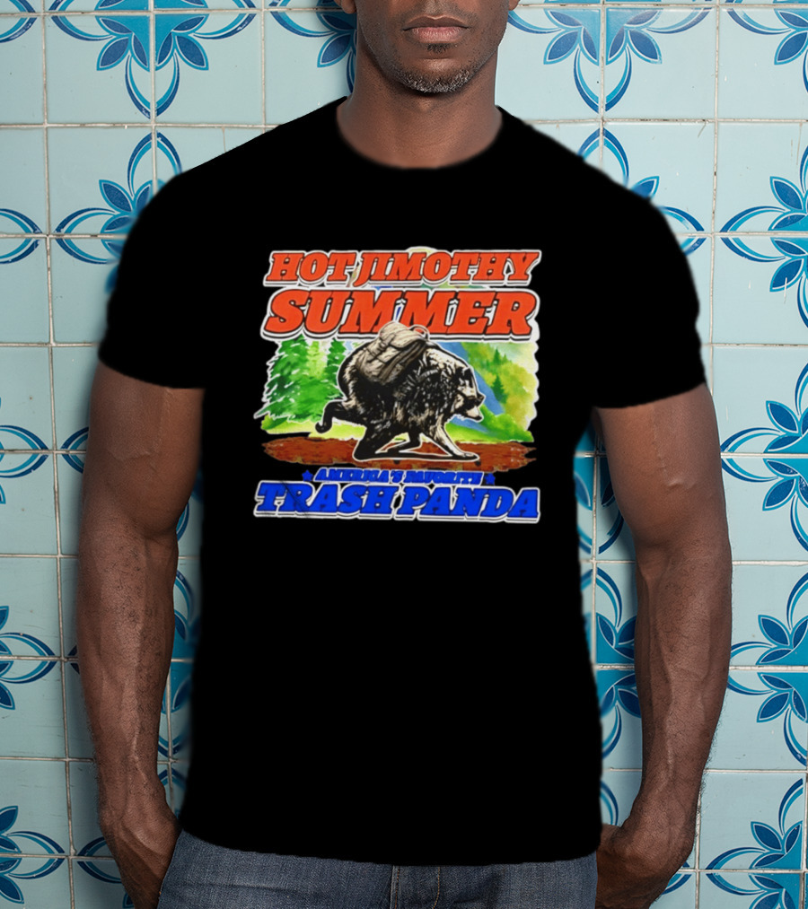 Hot Jimothy Summer America's Favorite Trash Panda Adventure T-Shirt