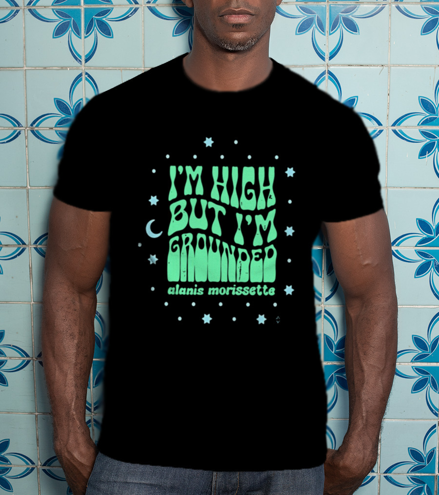 I'm High But I'm Grounded Alanis Morissette Stars And Moon T-Shirt