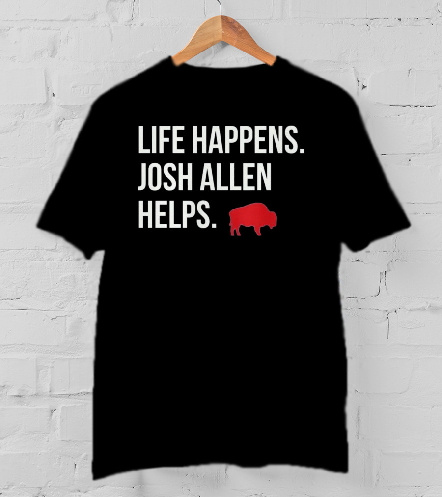 Buffalo Bills Life Happens Josh Allen Helps Red Buffalo T-Shirt
