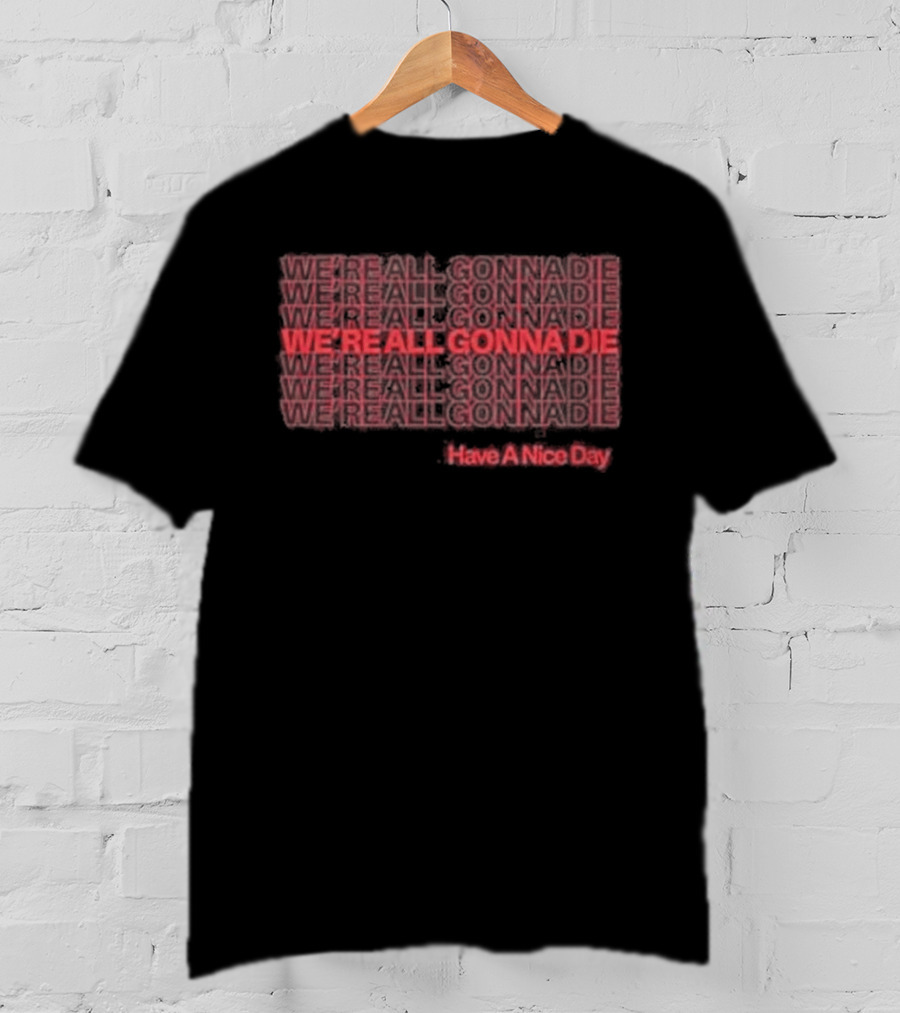 Cattle Decapitation We're All Gonna Die Hashtag Hero Die A Nice Day T-Shirt