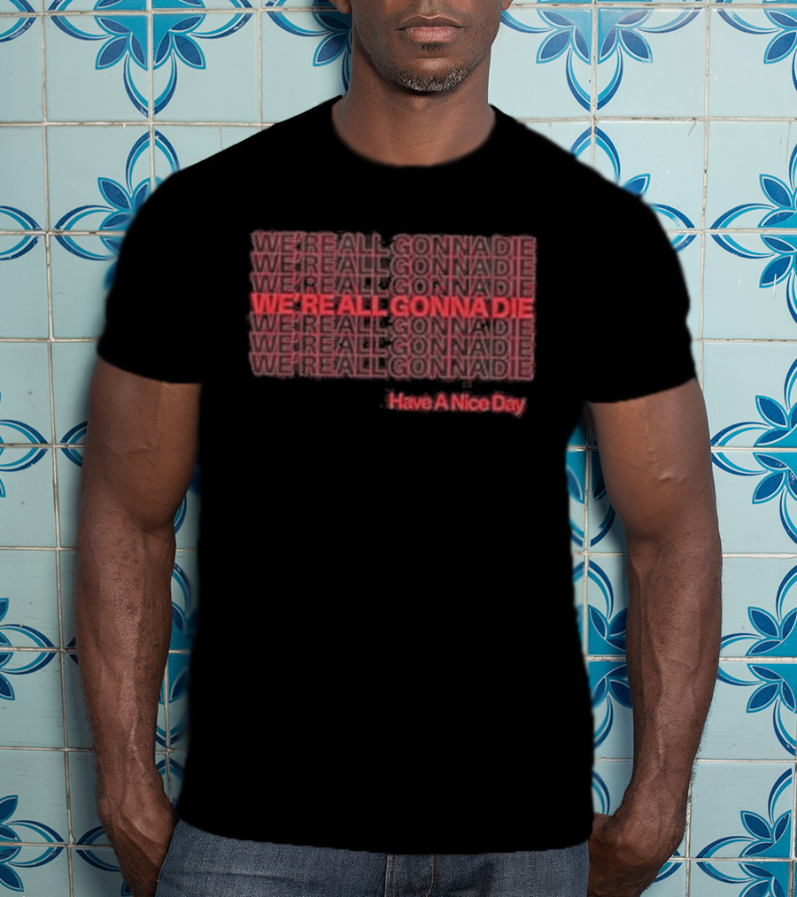 Cattle Decapitation We're All Gonna Die Hashtag Hero Die A Nice Day T-Shirt