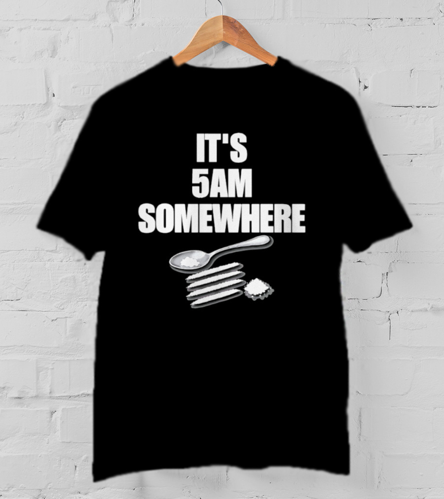 It's 5AM Somewhere Spoon And Powder Lines T-Shirt