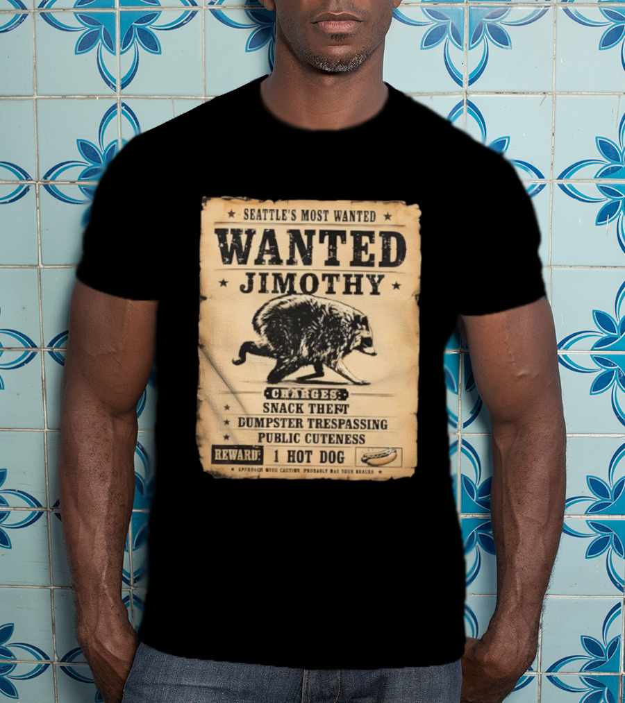 Seattle's Most Wanted Jimothy Raccoon Snack Theft Dumpster Trespassing Public Cuteness Reward 1 Hot Dog T-Shirt