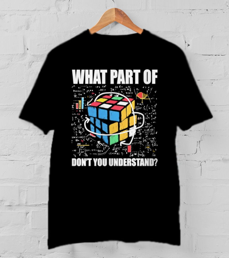What Part Of Cube Math Don't You Understand T-Shirt