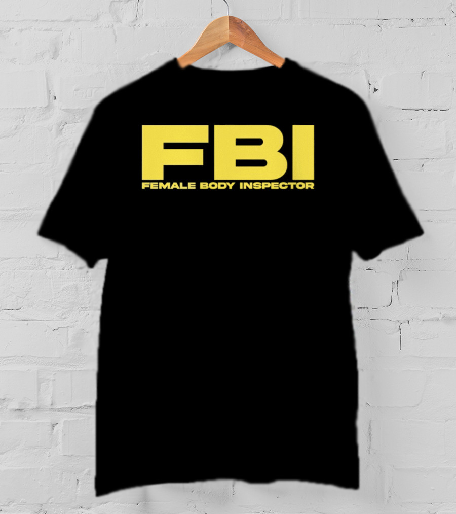 FBI Female Body Inspector Humor Bold Yellow T-Shirt