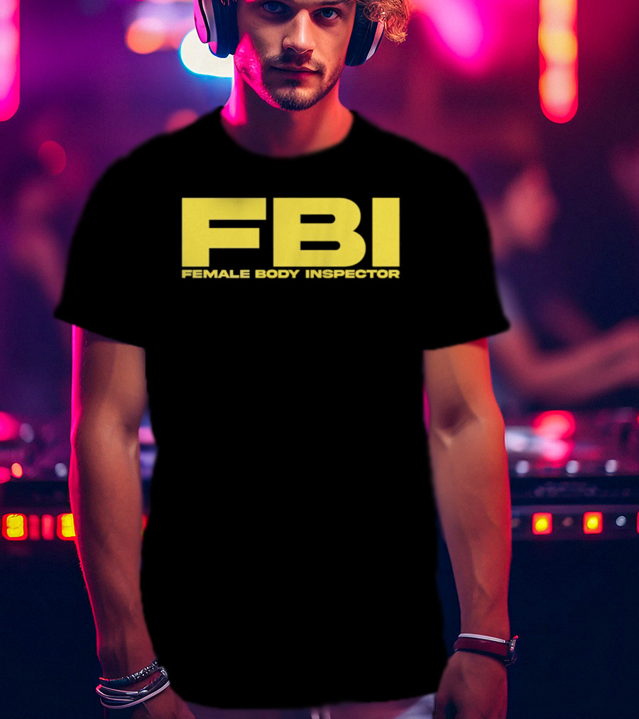 FBI Female Body Inspector Humor Bold Yellow T-Shirt