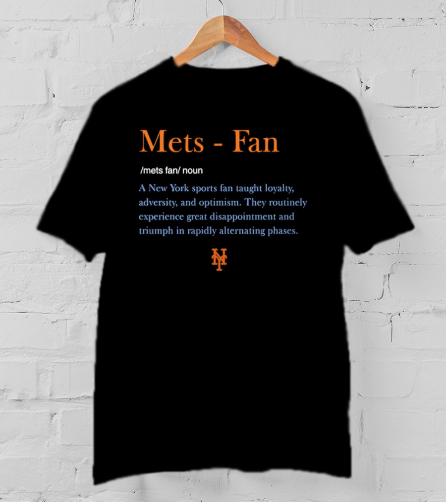 New York Mets Fan Definition Loyalty Adversity Optimism Disappointment Triumph T-Shirt