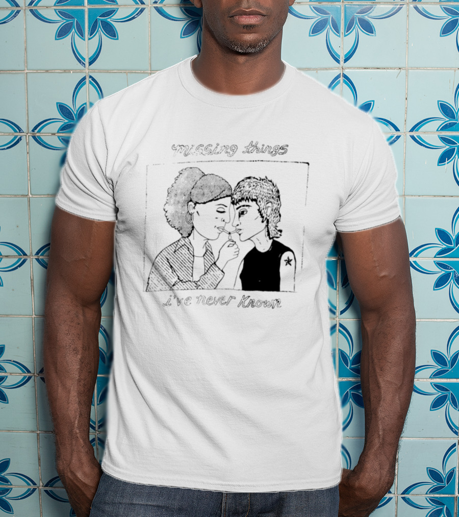 Missing Things I've Never Known Nostalgic T-Shirt