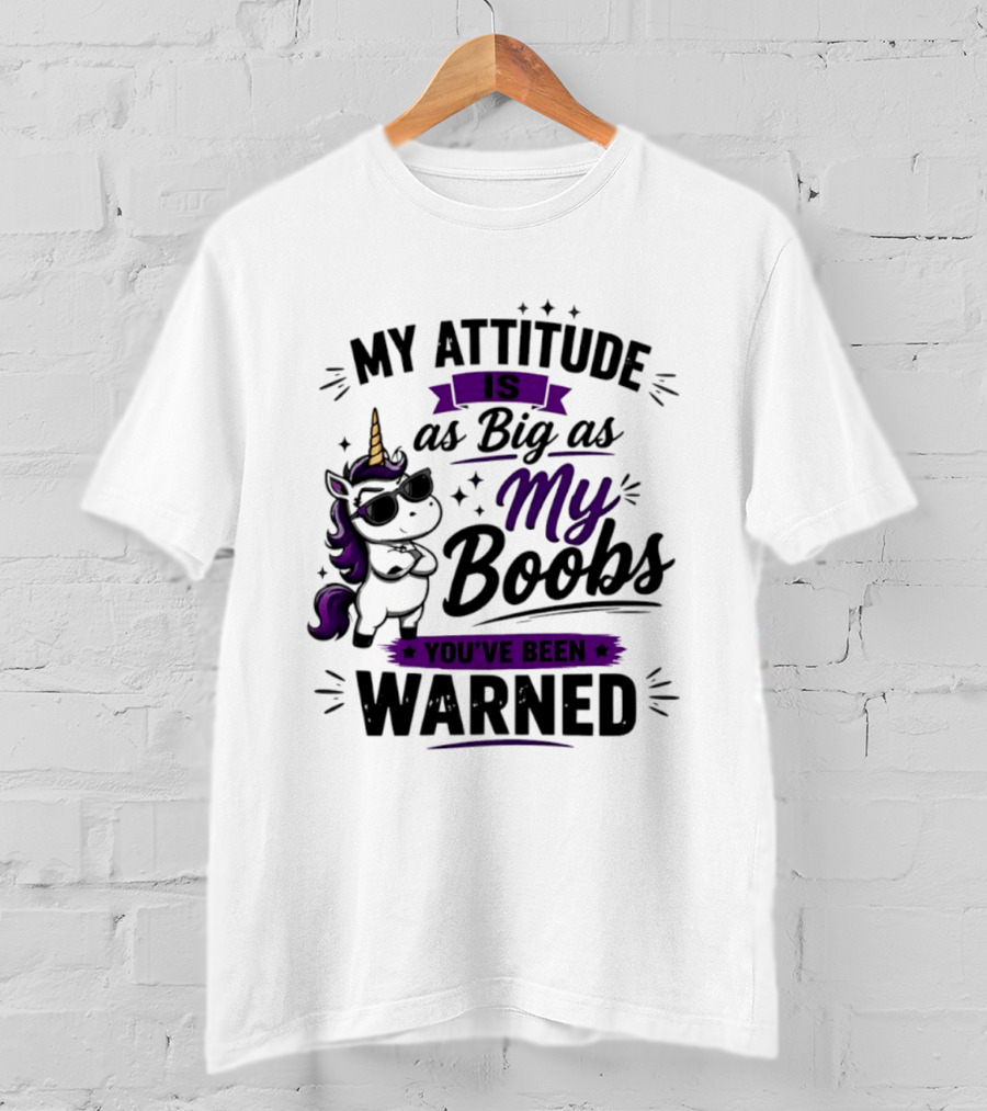 My Attitude Is As Big As My Boobs Unicorn Warning T-Shirt