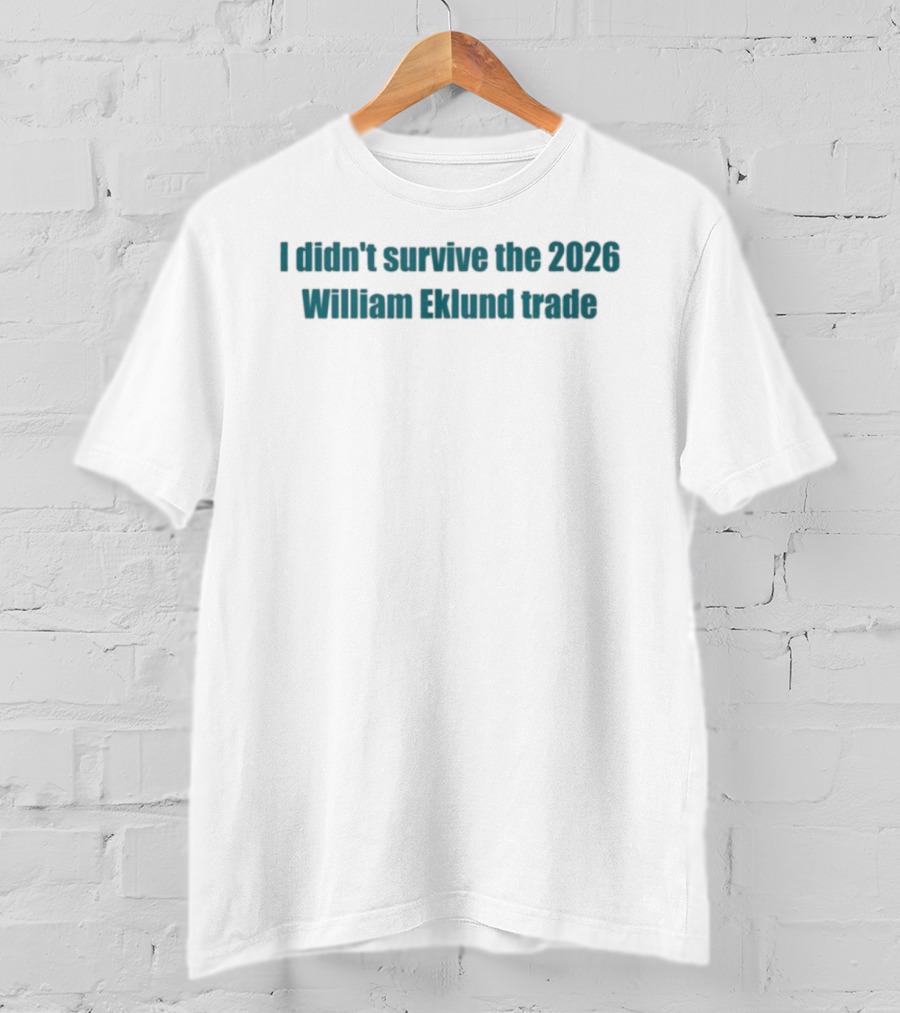 I Didn't Survive The 2026 William Eklund Trade T-Shirt
