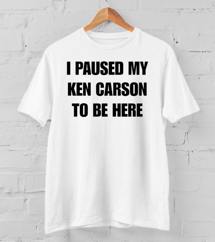 I Paused My Ken Carson To Be Here T-Shirt