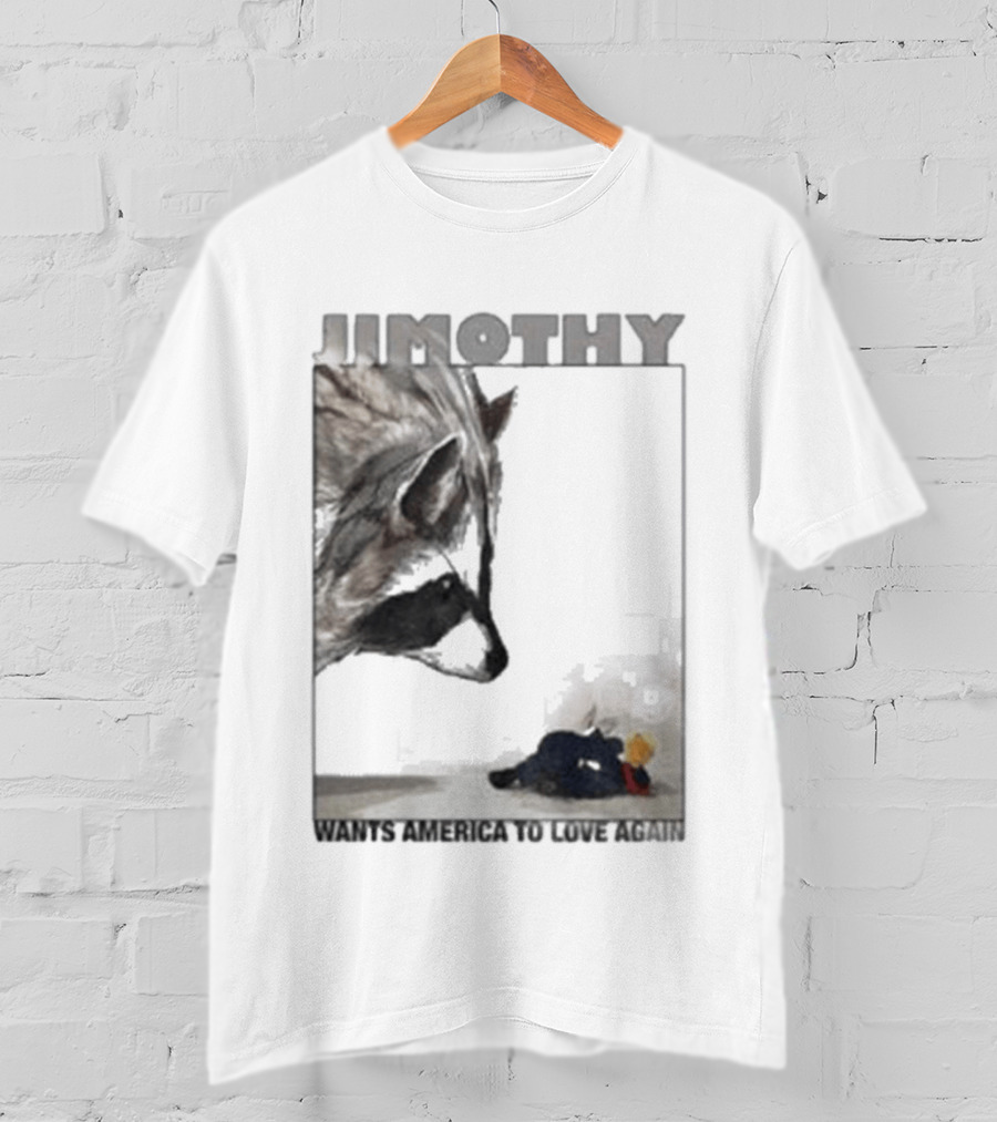 Jimothy Raccoon Wants America To Love Again Patriotic Message T-Shirt