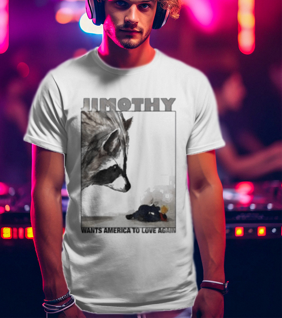 Jimothy Raccoon Wants America To Love Again Patriotic Message T-Shirt