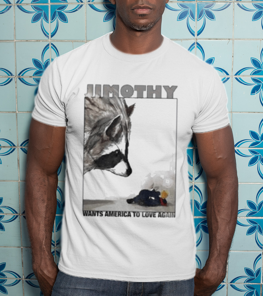 Jimothy Raccoon Wants America To Love Again Patriotic Message T-Shirt
