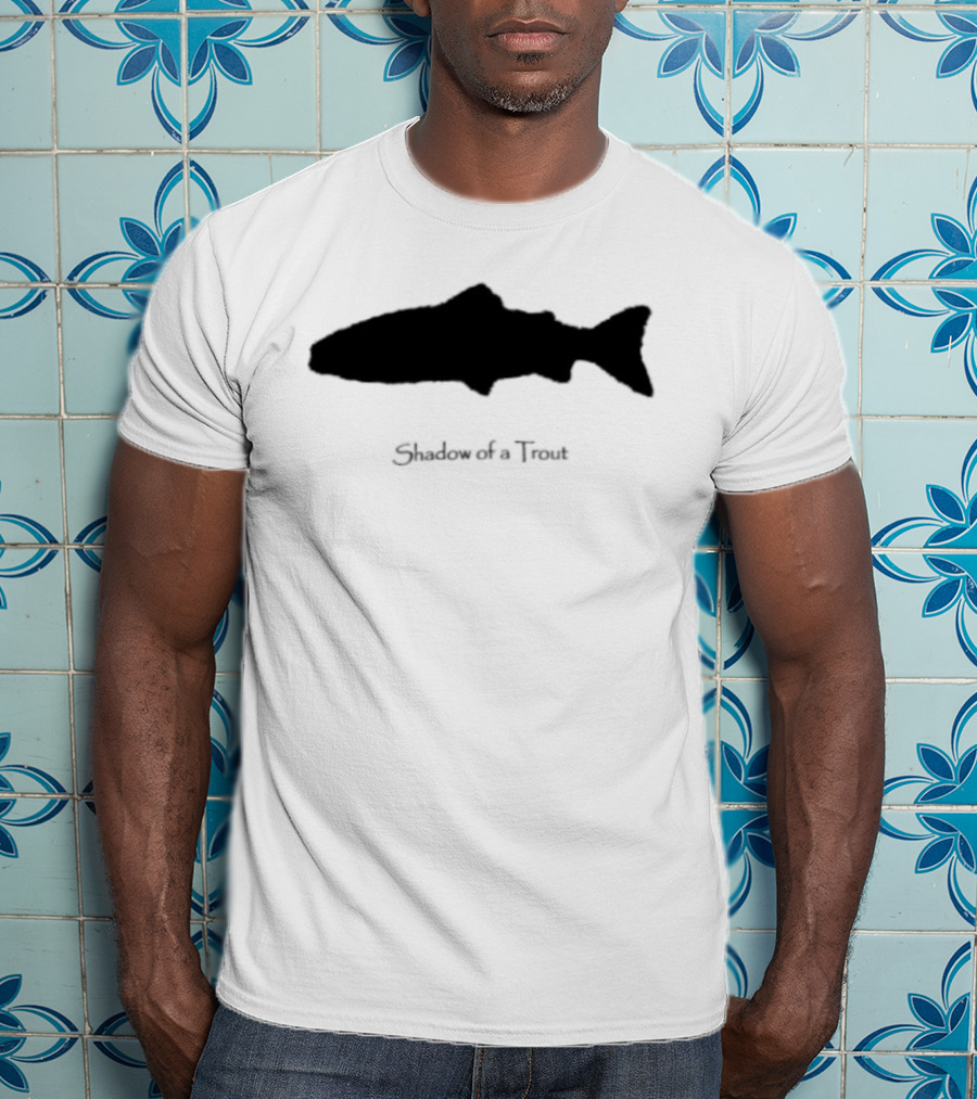 Shadow Of A Trout Quality Classics Fishing T-Shirt