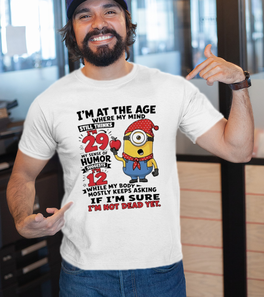 I'm 29 I'm 12 I'm Not Dead Yet Minion Humor T-Shirt