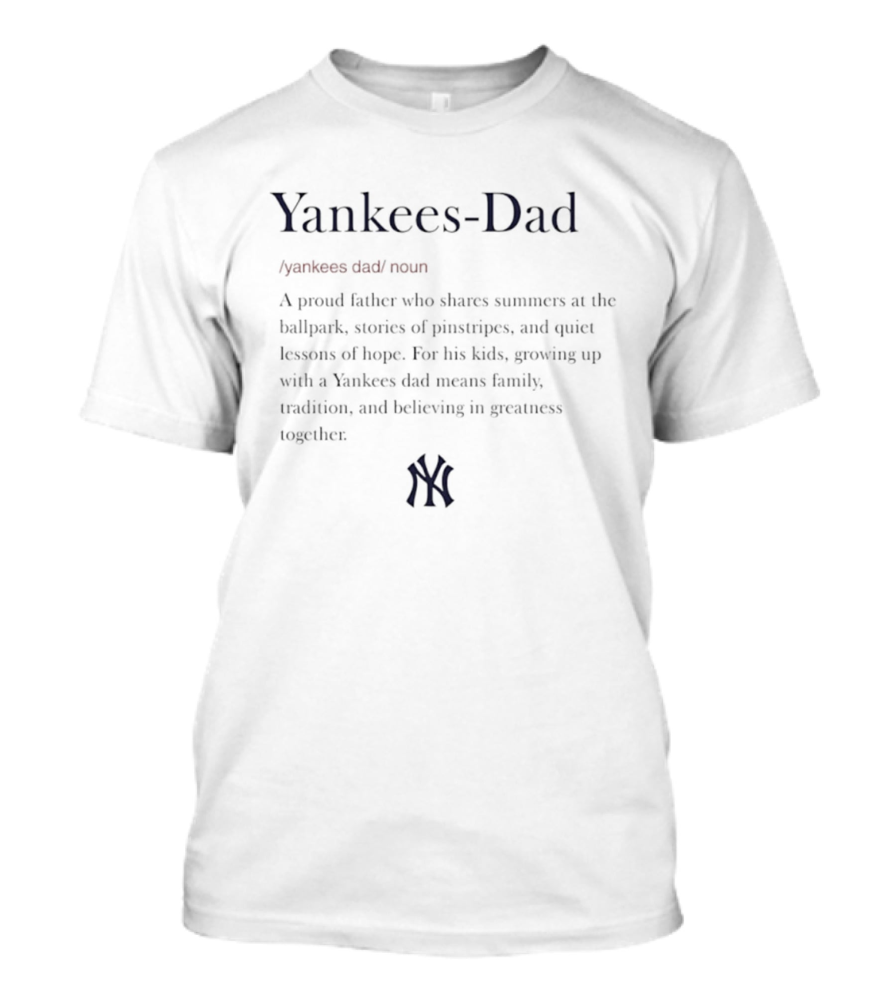 Yankees Dad Definition Proud Father Shares Summers Ballpark Family Tradition Team Spirit T-Shirt