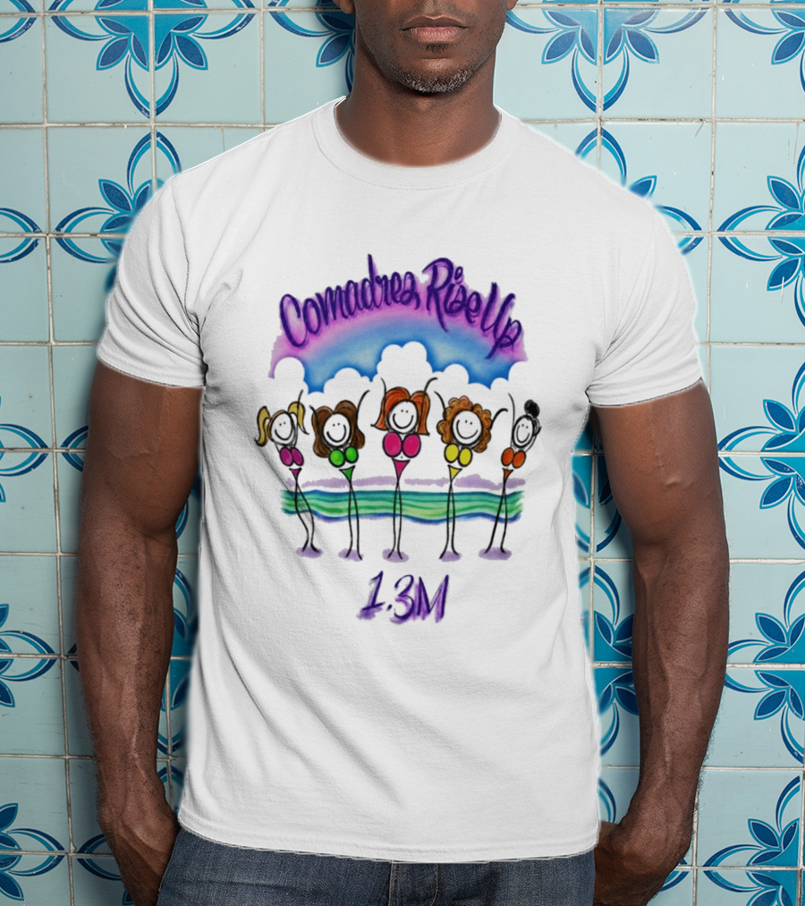 Comadres Rise Up 1.3M Celebration T-Shirt