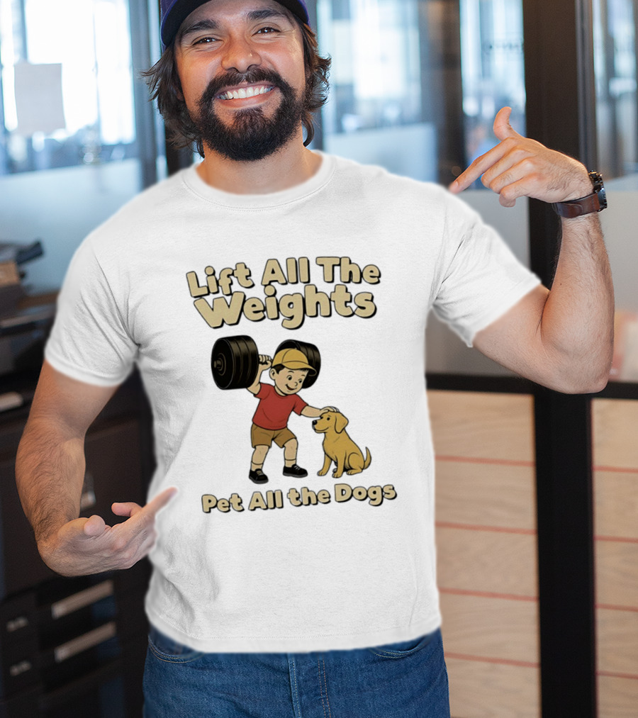 Lift All The Weights Pet All The Dogs Fitness Humor T-Shirt