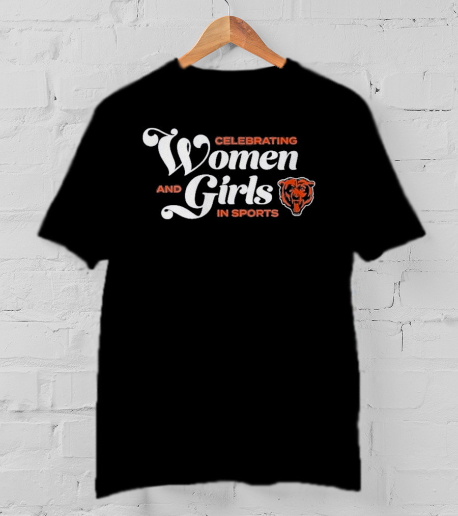 Celebrating Women And Girls In Sports Chicago Bears T-Shirt