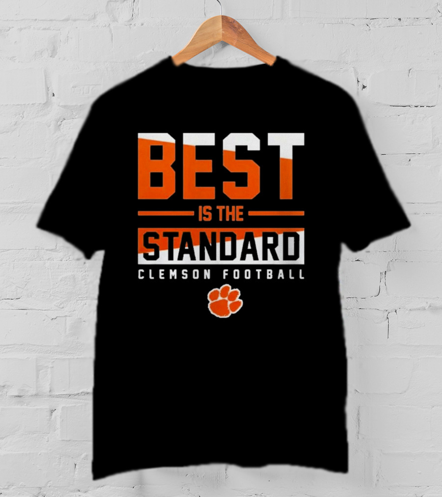 Best Is The Standard Clemson Football T-Shirt