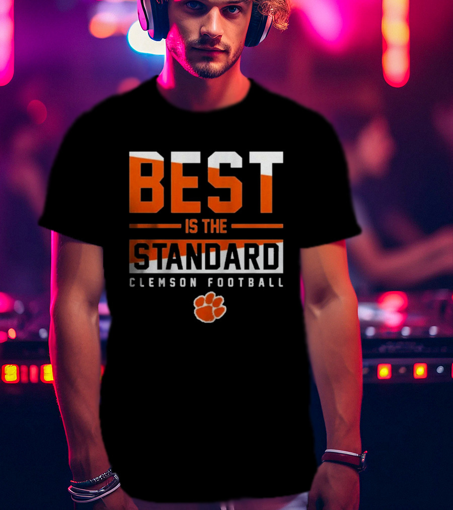 Best Is The Standard Clemson Football T-Shirt