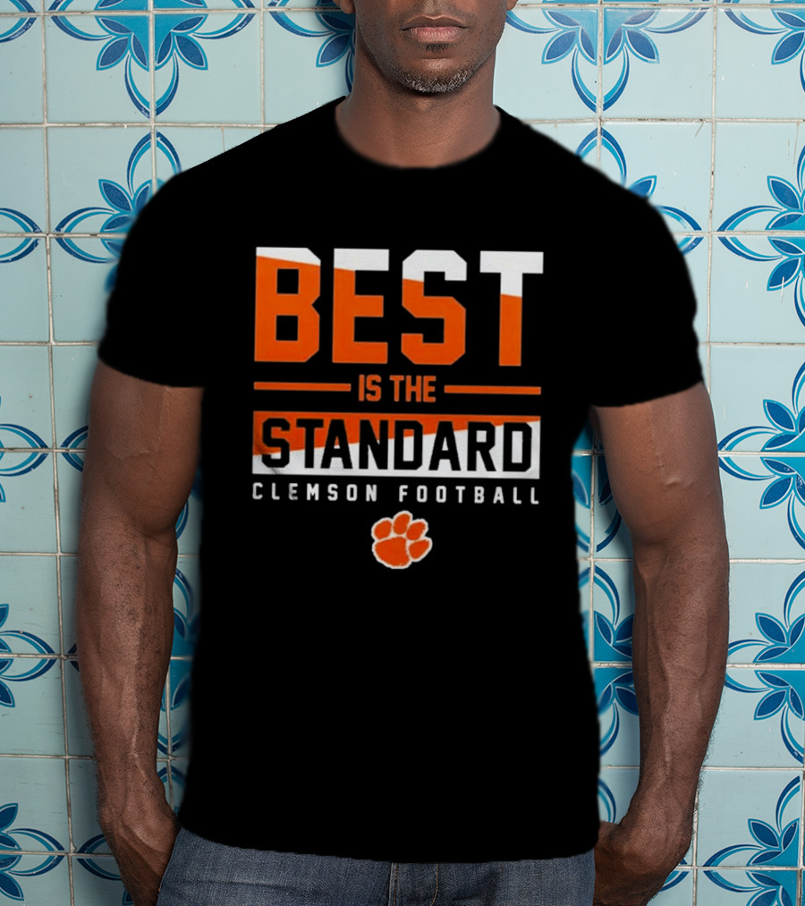 Best Is The Standard Clemson Football T-Shirt