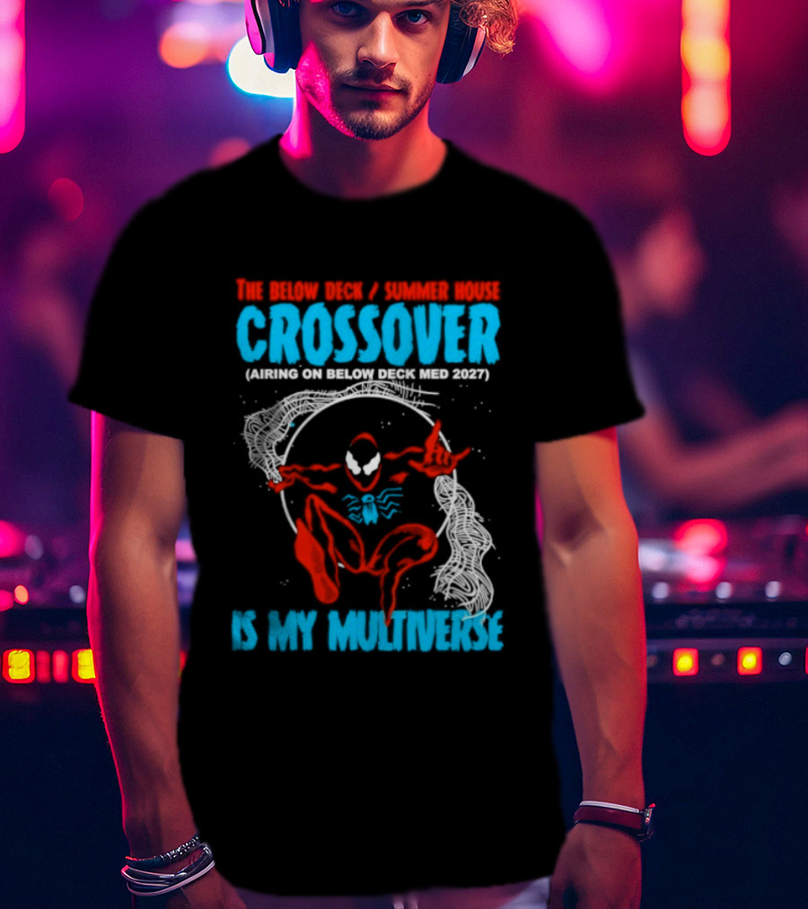 The Below Deck Summer House Crossover Spiderman Symbiote Venom Multiverse T-Shirt