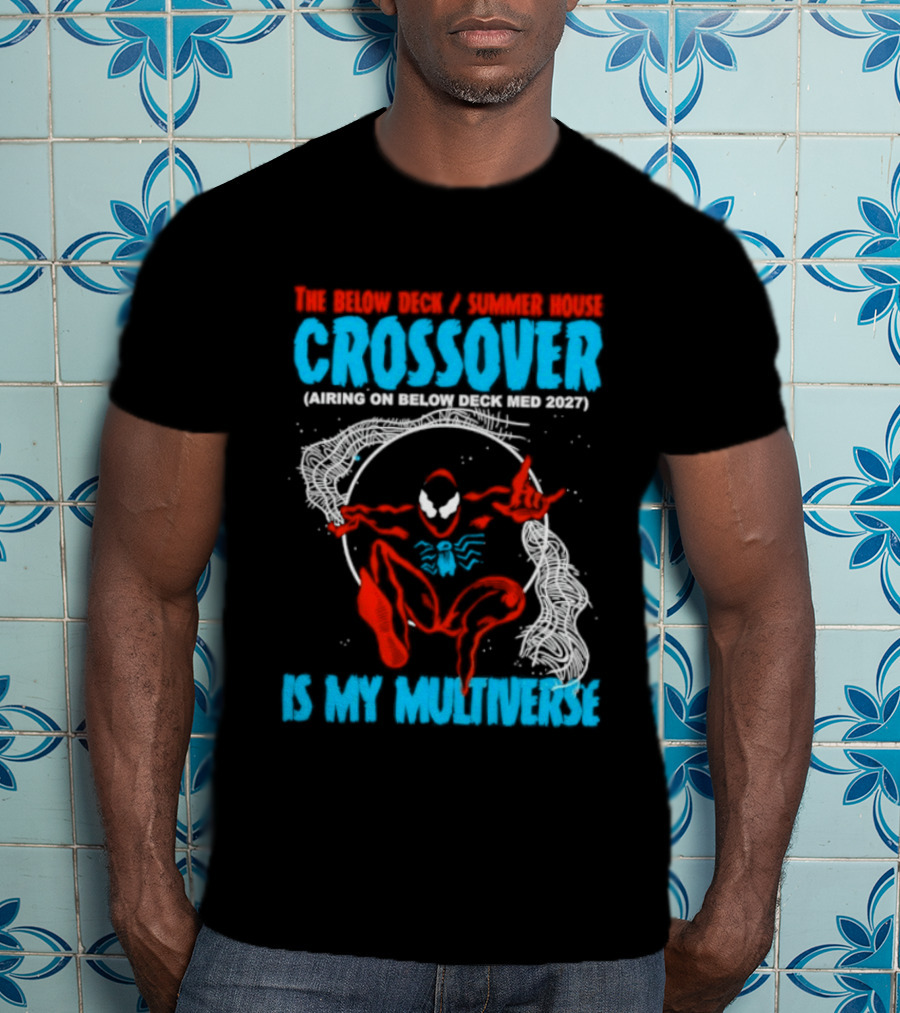 The Below Deck Summer House Crossover Spiderman Symbiote Venom Multiverse T-Shirt