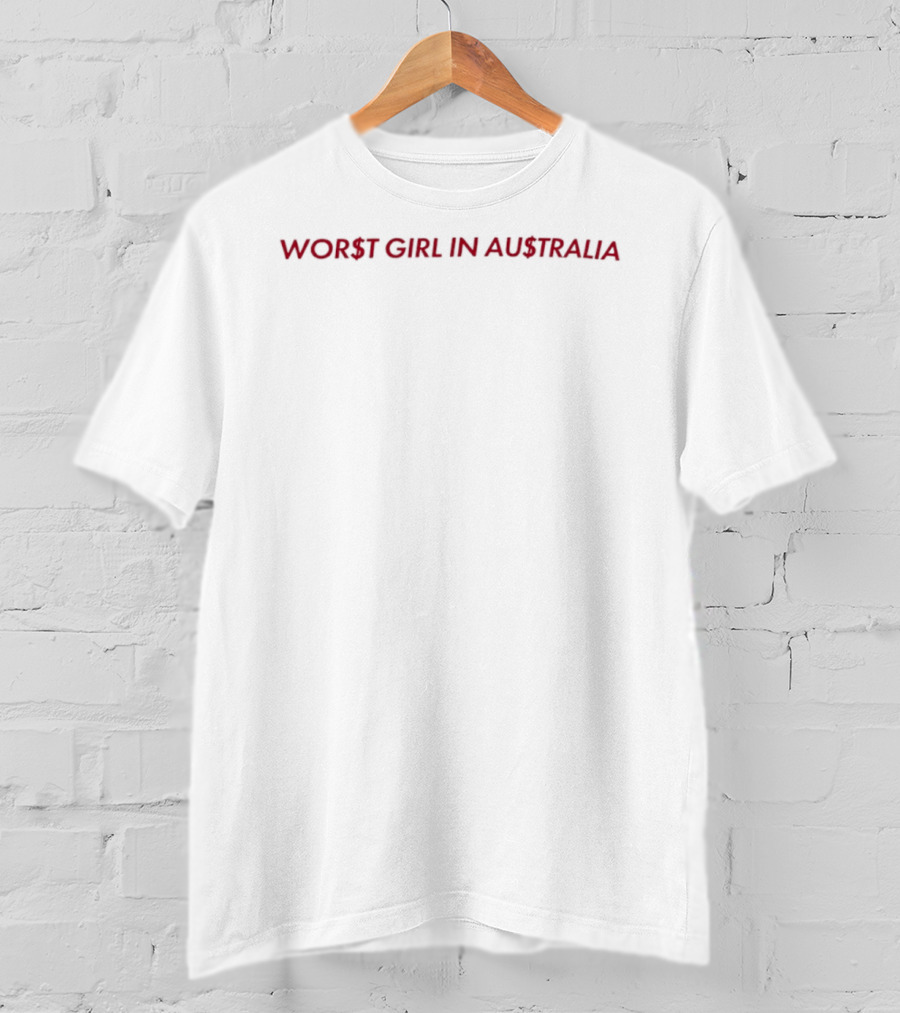 Worst Girl In Australia T-Shirt