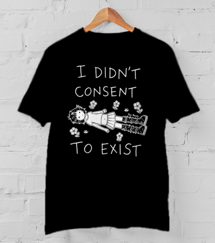 Girl I Didn't Consent To Exist Flower With Cute Anime Drawing T-Shirt