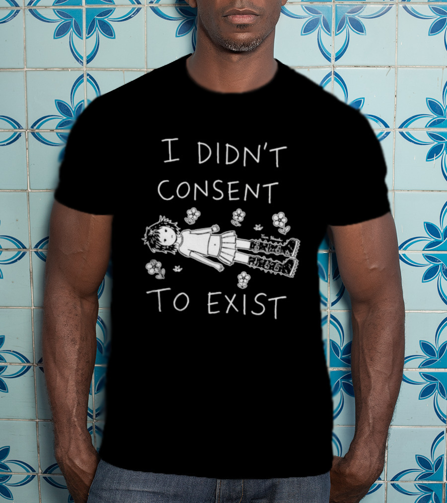 Girl I Didn't Consent To Exist Flower With Cute Anime Drawing T-Shirt