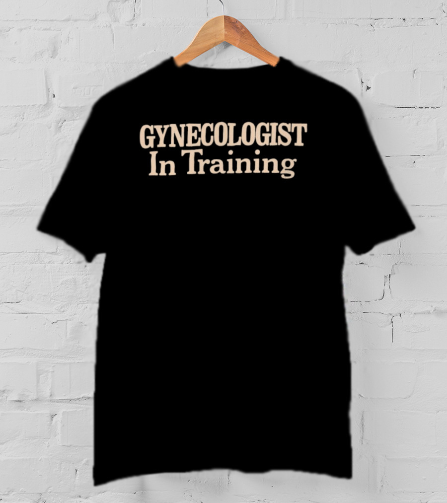 Gynecologist In Training Bold Serif T-Shirt