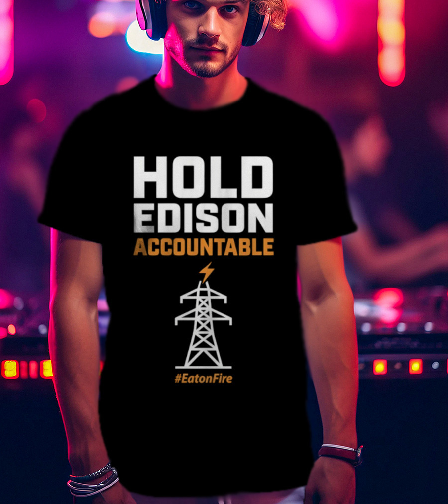 Hold Edison Accountable Power Line #EdisonFire T-Shirt