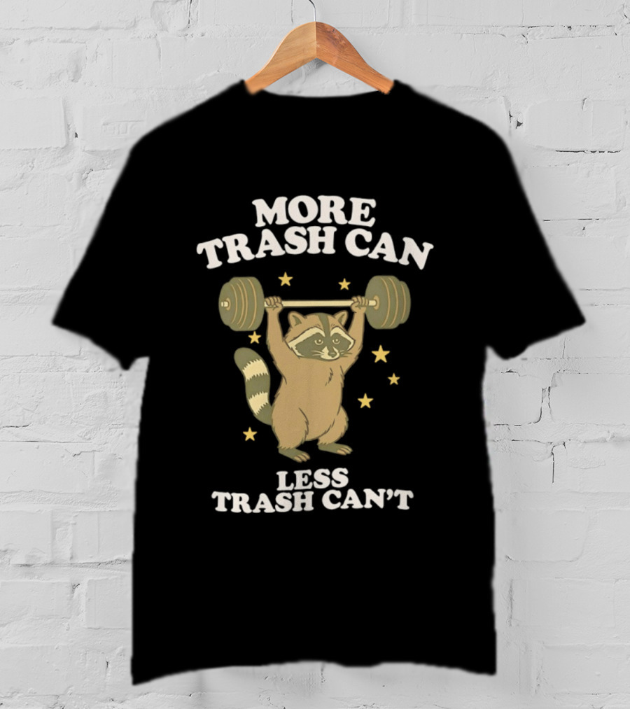 More Trash Can Less Trash Can't Raccoon Weightlifting Stars T-Shirt