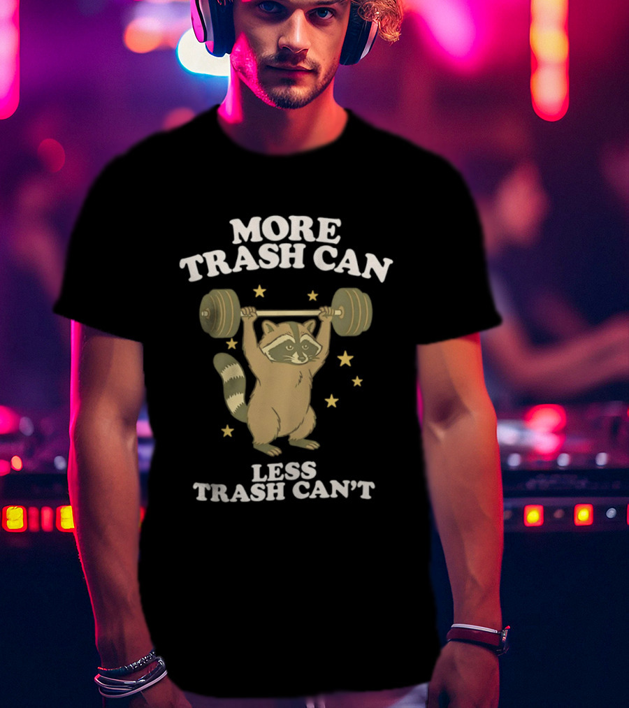 More Trash Can Less Trash Can't Raccoon Weightlifting Stars T-Shirt