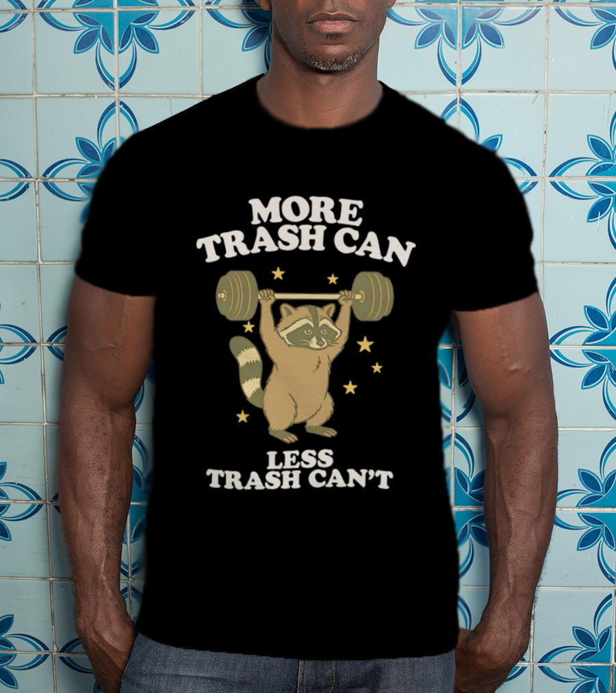 More Trash Can Less Trash Can't Raccoon Weightlifting Stars T-Shirt
