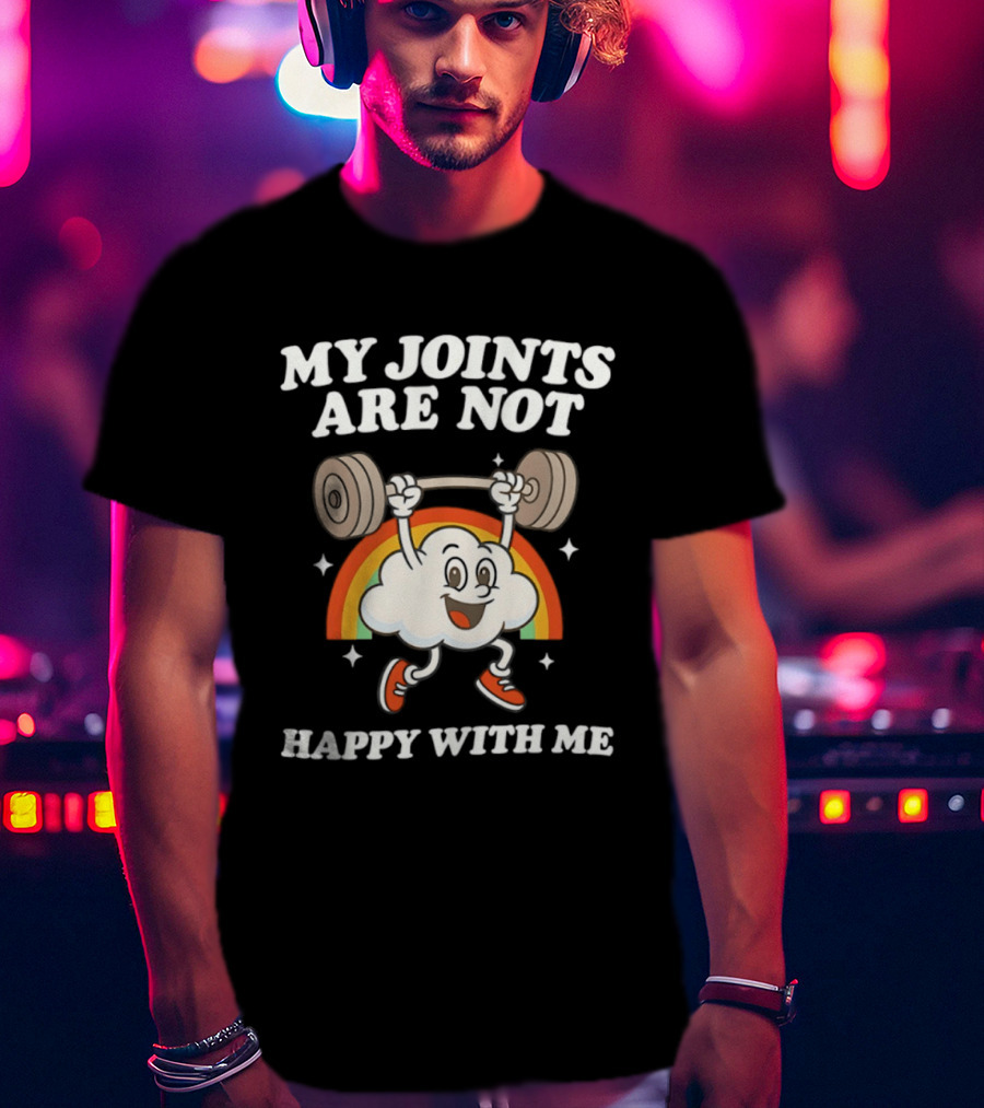 My Joints Are Not Happy With Me Weightlifting Cloud Rainbow T-Shirt