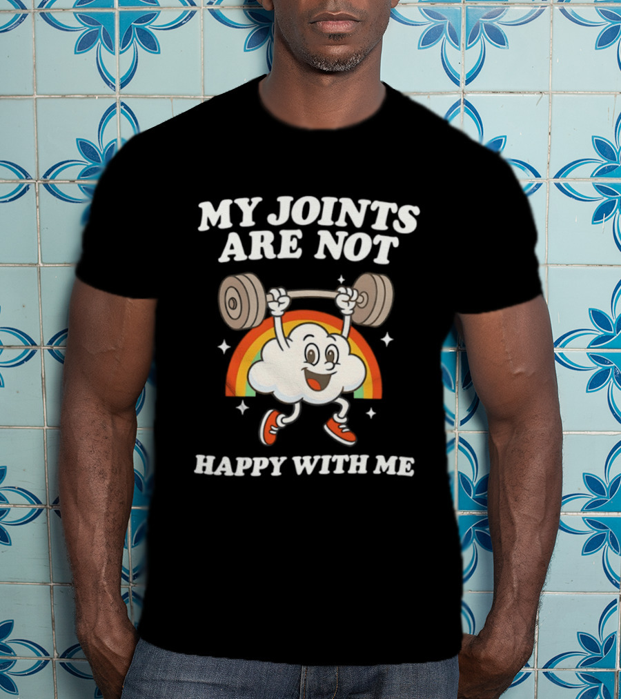 My Joints Are Not Happy With Me Weightlifting Cloud Rainbow T-Shirt