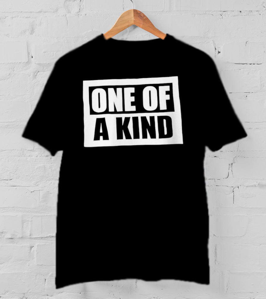 One Of A Kind T-Shirt