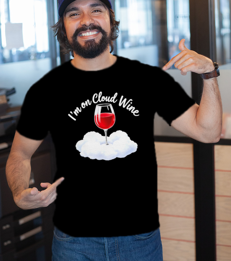I'm On Cloud Wine Glass Red Drink Cloud T-Shirt