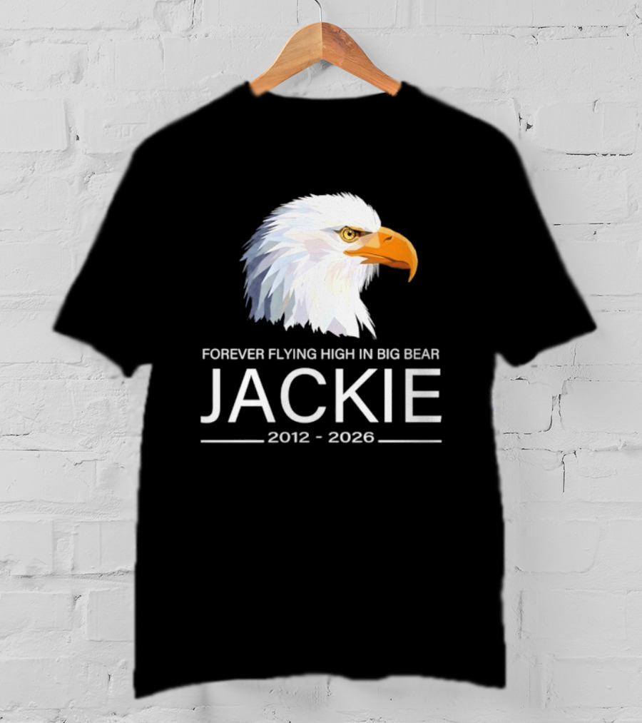 Jackie Forever Flying High 2012 2026 Big Bear Eagle T-Shirt