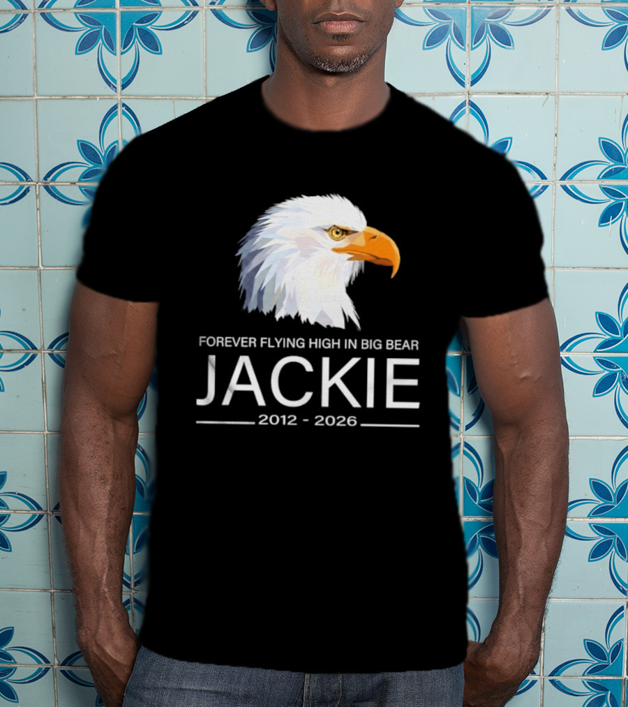 Jackie Forever Flying High 2012 2026 Big Bear Eagle T-Shirt