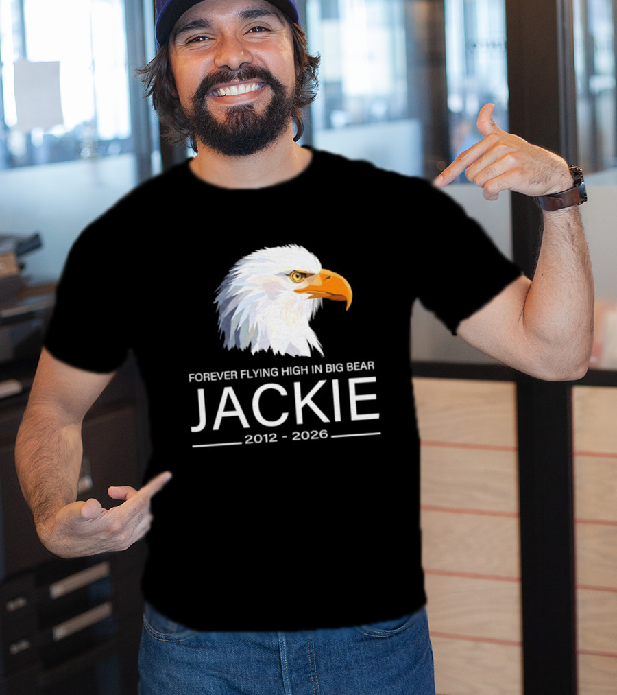Jackie Forever Flying High 2012 2026 Big Bear Eagle T-Shirt