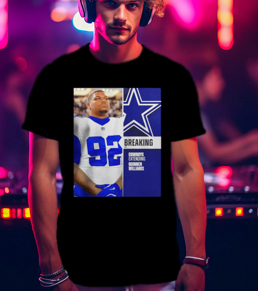 Breaking Cowboys Extending Quinnen Williams Dallas Star 92 Jersey T-Shirt