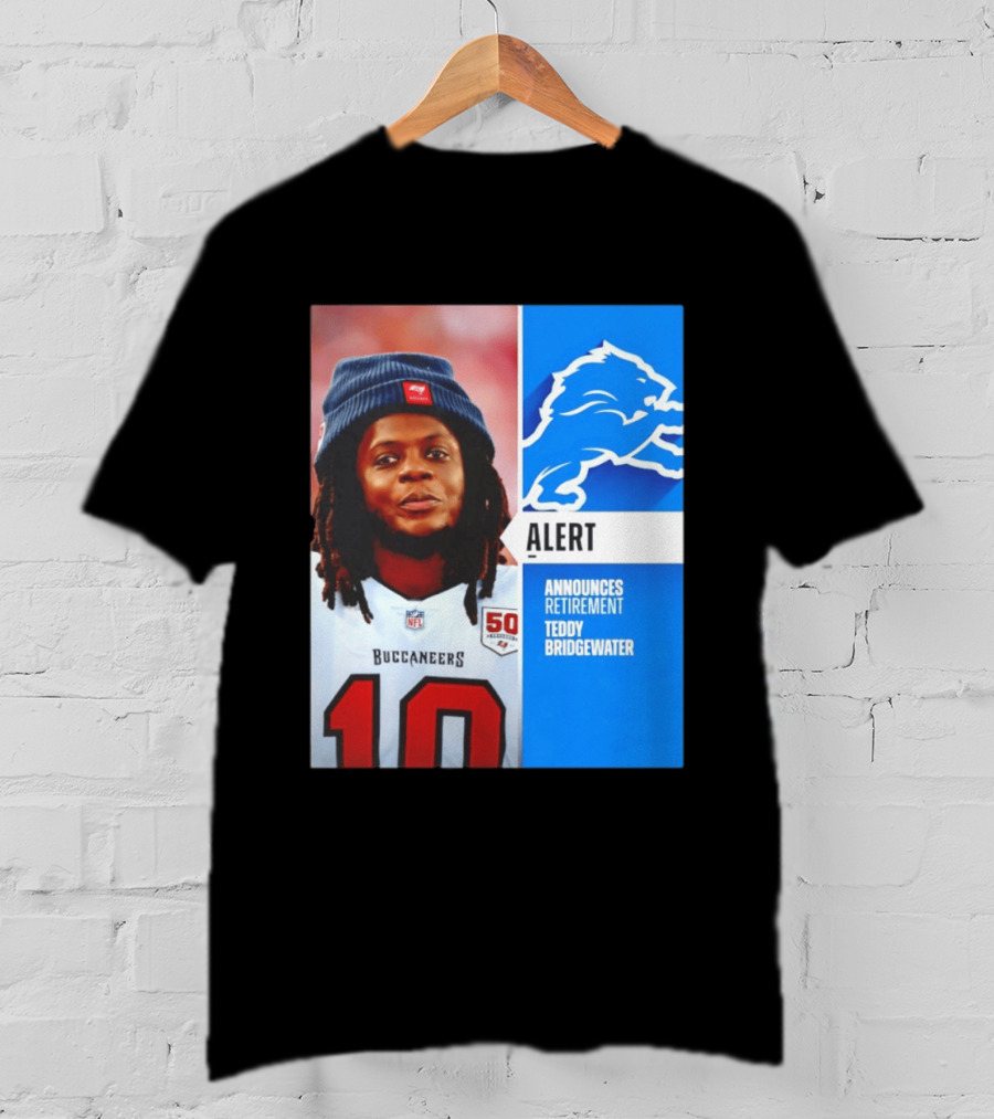 Detroit Lions Alert Announces Retirement Teddy Bridgewater Buccaneers T-Shirt