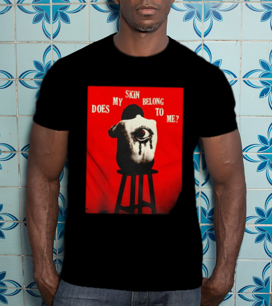 Does My Skin Belong To Me Surreal Eye T-Shirt