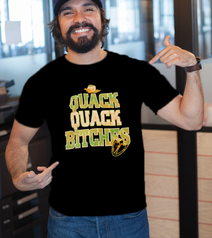 Quack Quack Bitches Oregon Ducks Fan T-Shirt