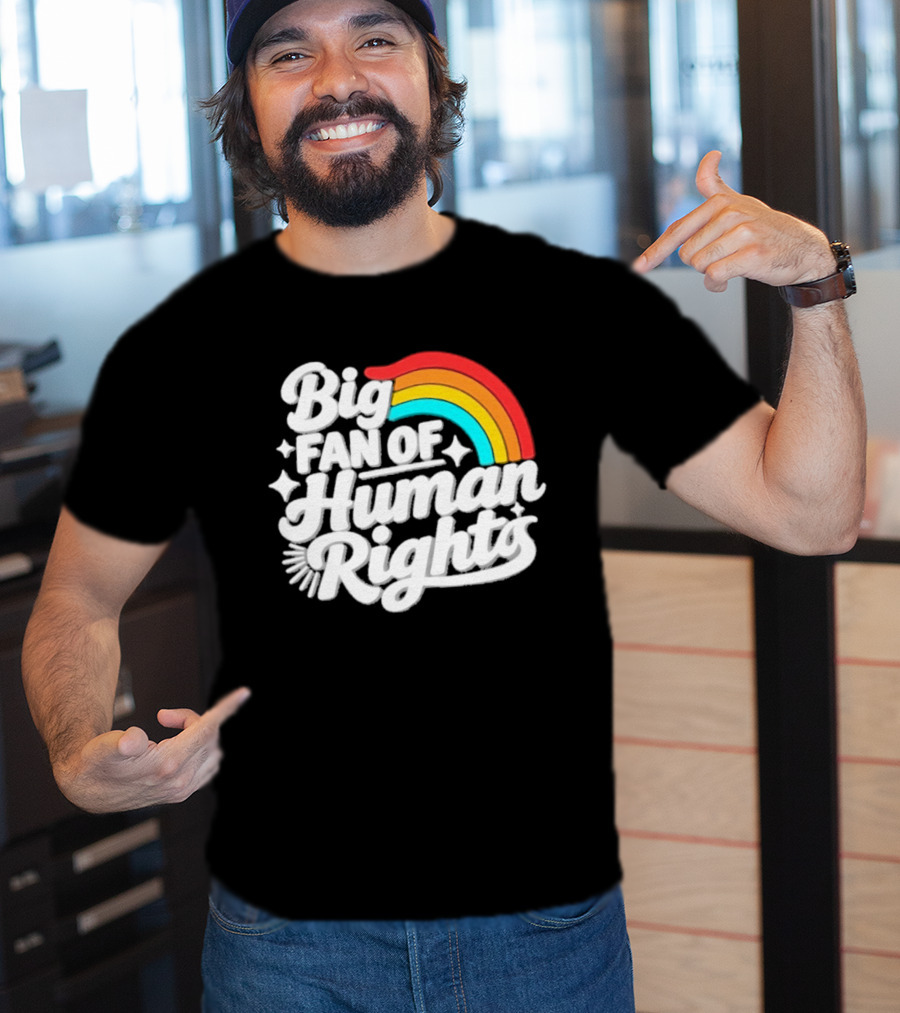 Big Fan Of Human Rights Rainbow Equality Celebration T-Shirt