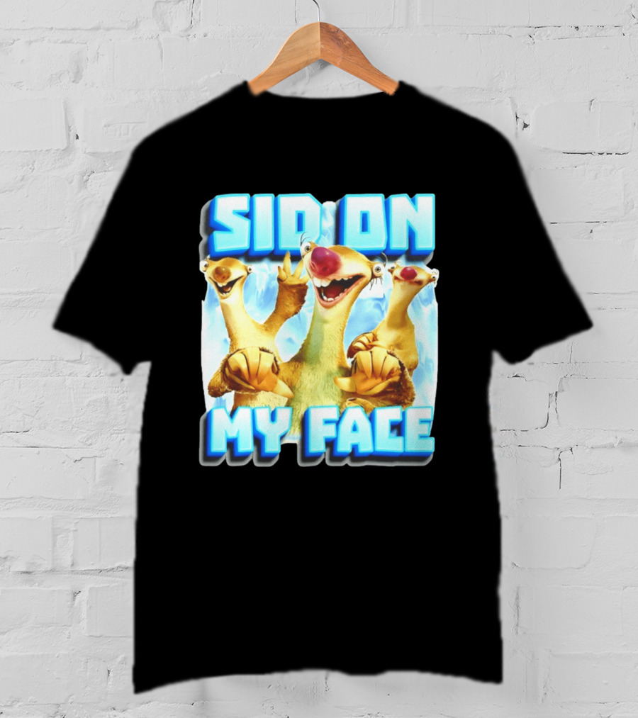 Sid On My Face Ice Age Sid Character Fan Humor T-Shirt
